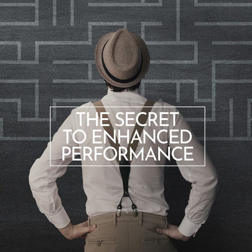 The Secret to Enhanced Performance
